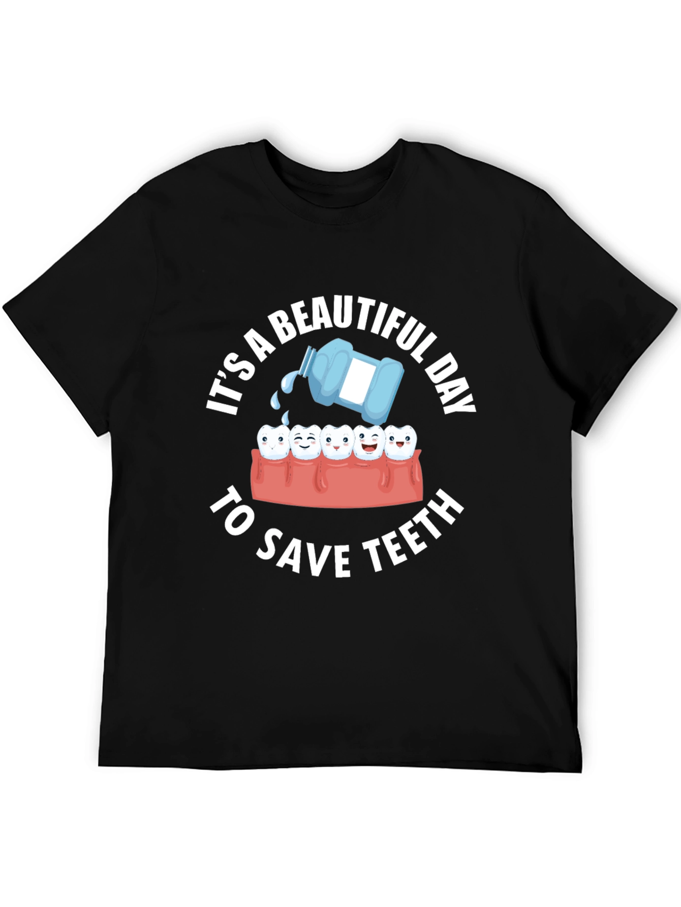 Dental Humor T-Shirt: Beautiful Day to Save Teeth