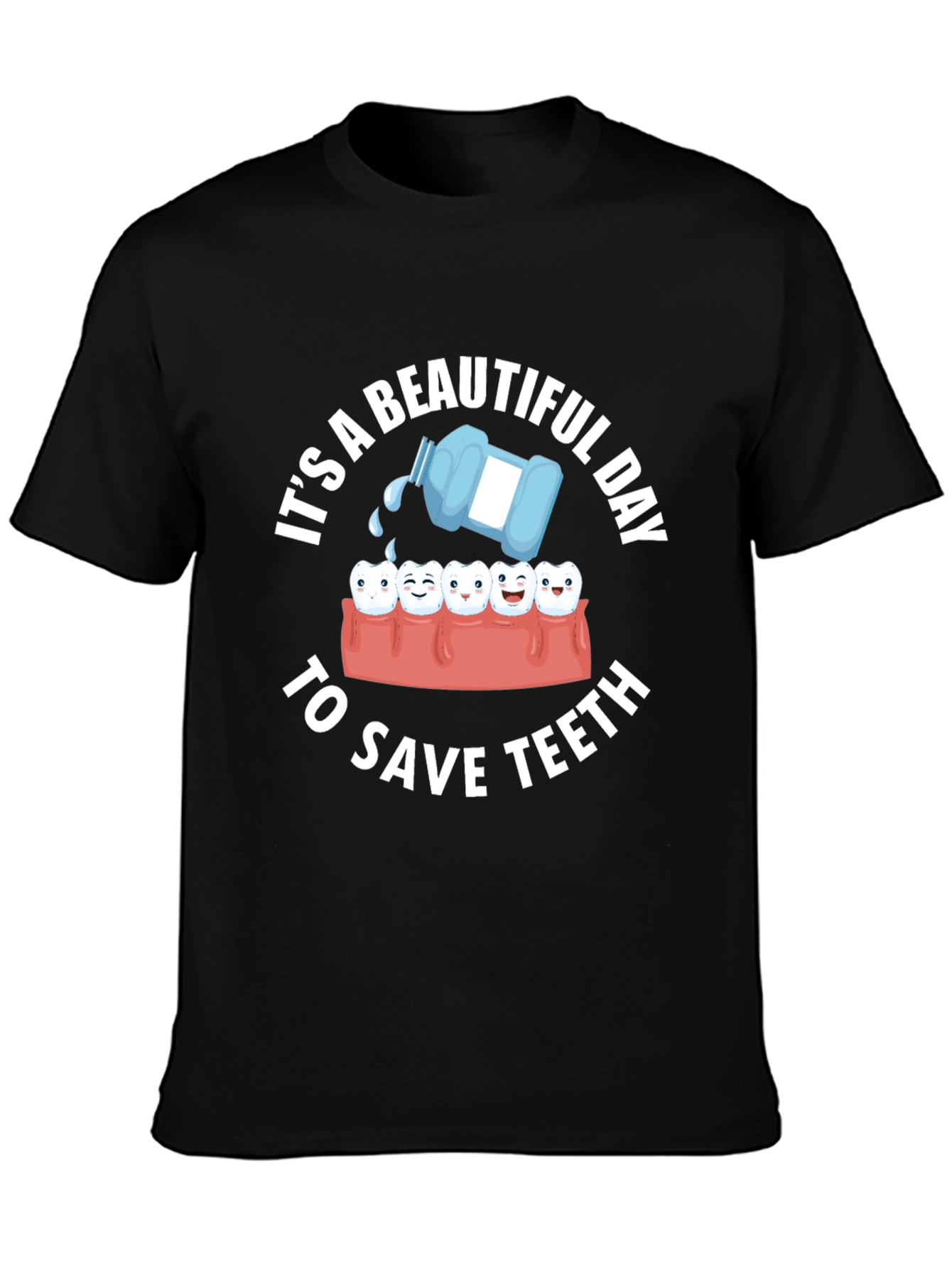 Dental Humor T-Shirt: Beautiful Day to Save Teeth