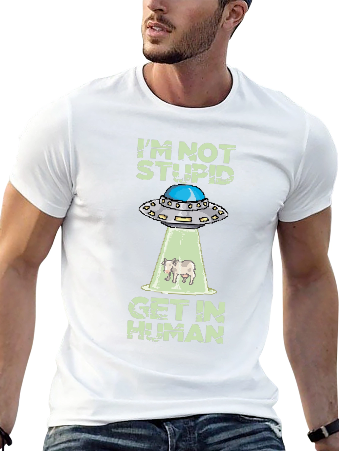Im Not Stupid Get In Human UFO T-Shirt