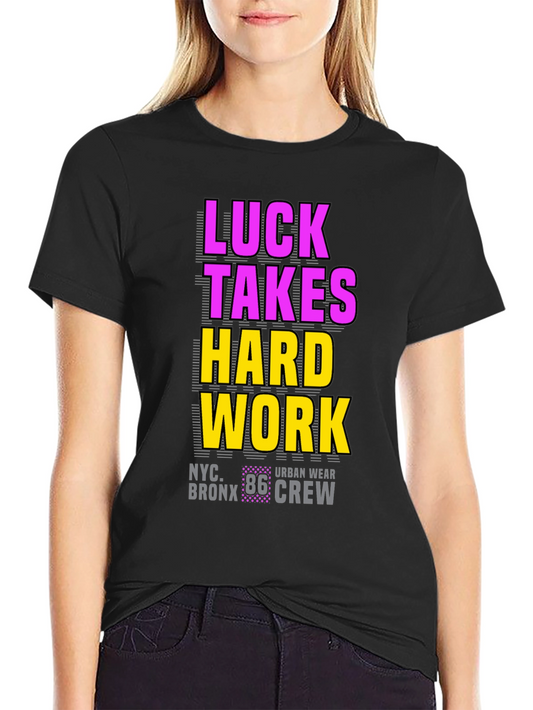Luck Takes Hard Work Graphic Tee