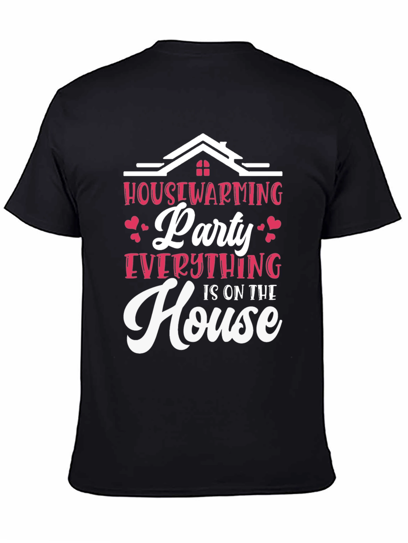 Housewarming Party T-Shirt - Everything is on the House