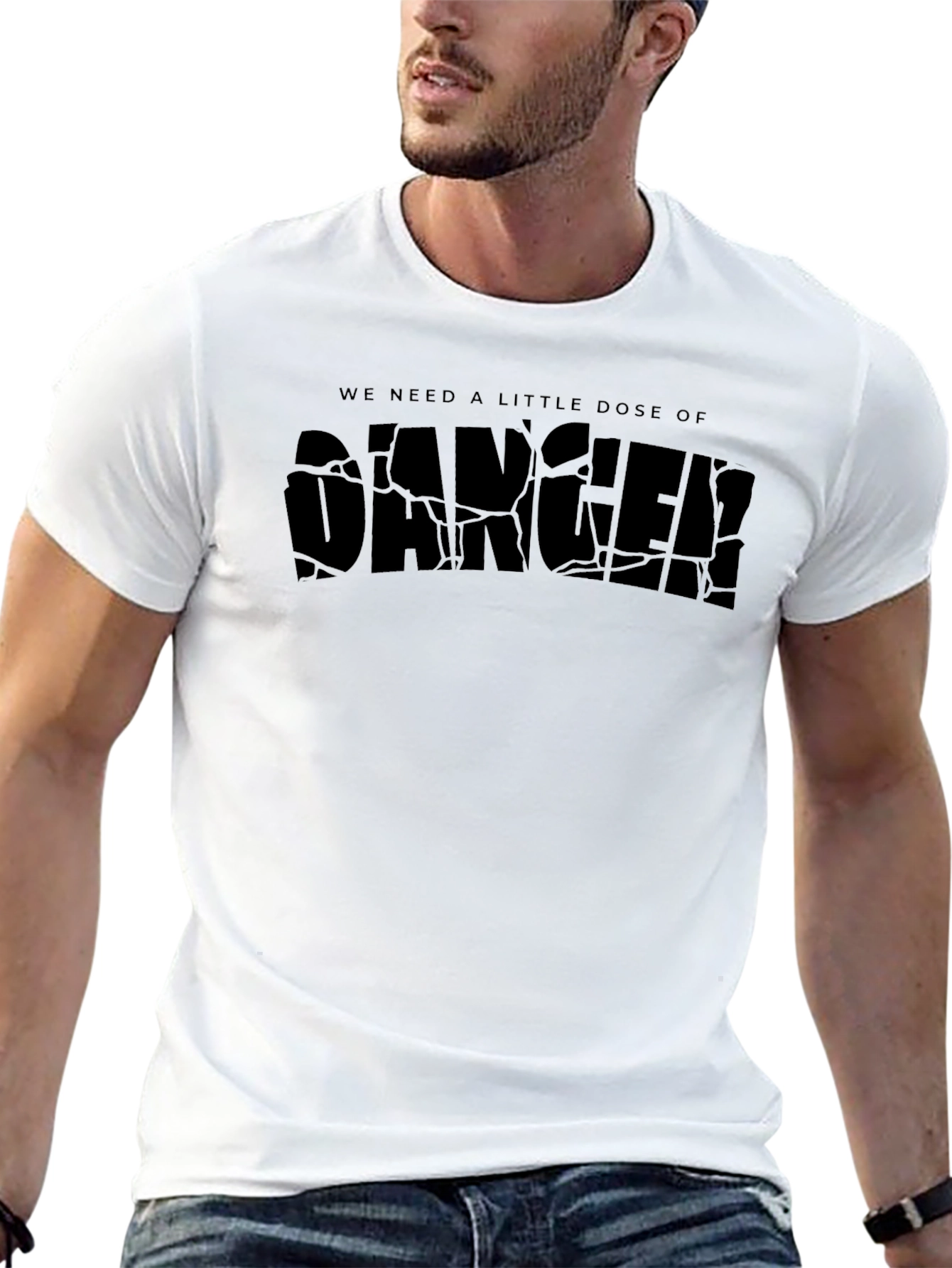 We Need a Little Dose of Danger Black T-Shirt