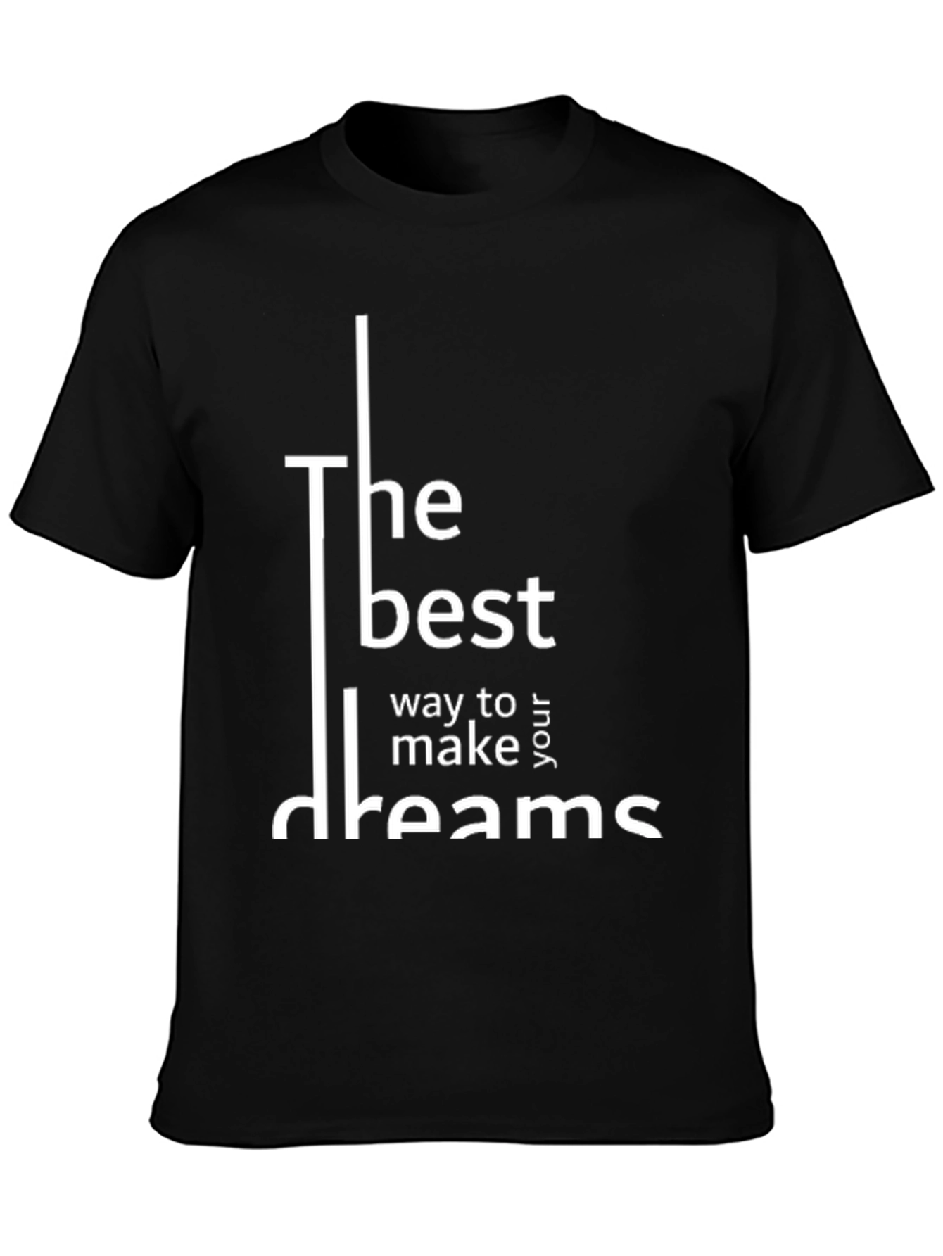 Inspirational T-Shirt: The best way to make your dreams