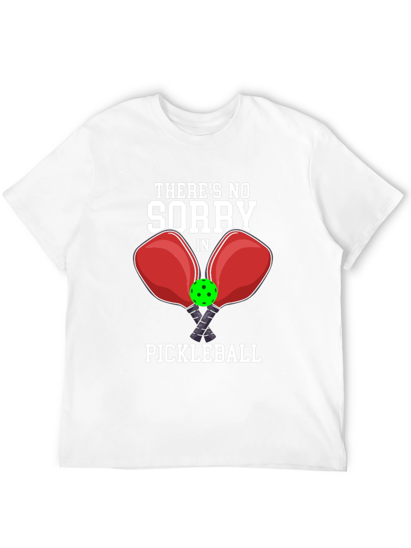 Pickleball T-Shirt - No Sorry In Pickleball