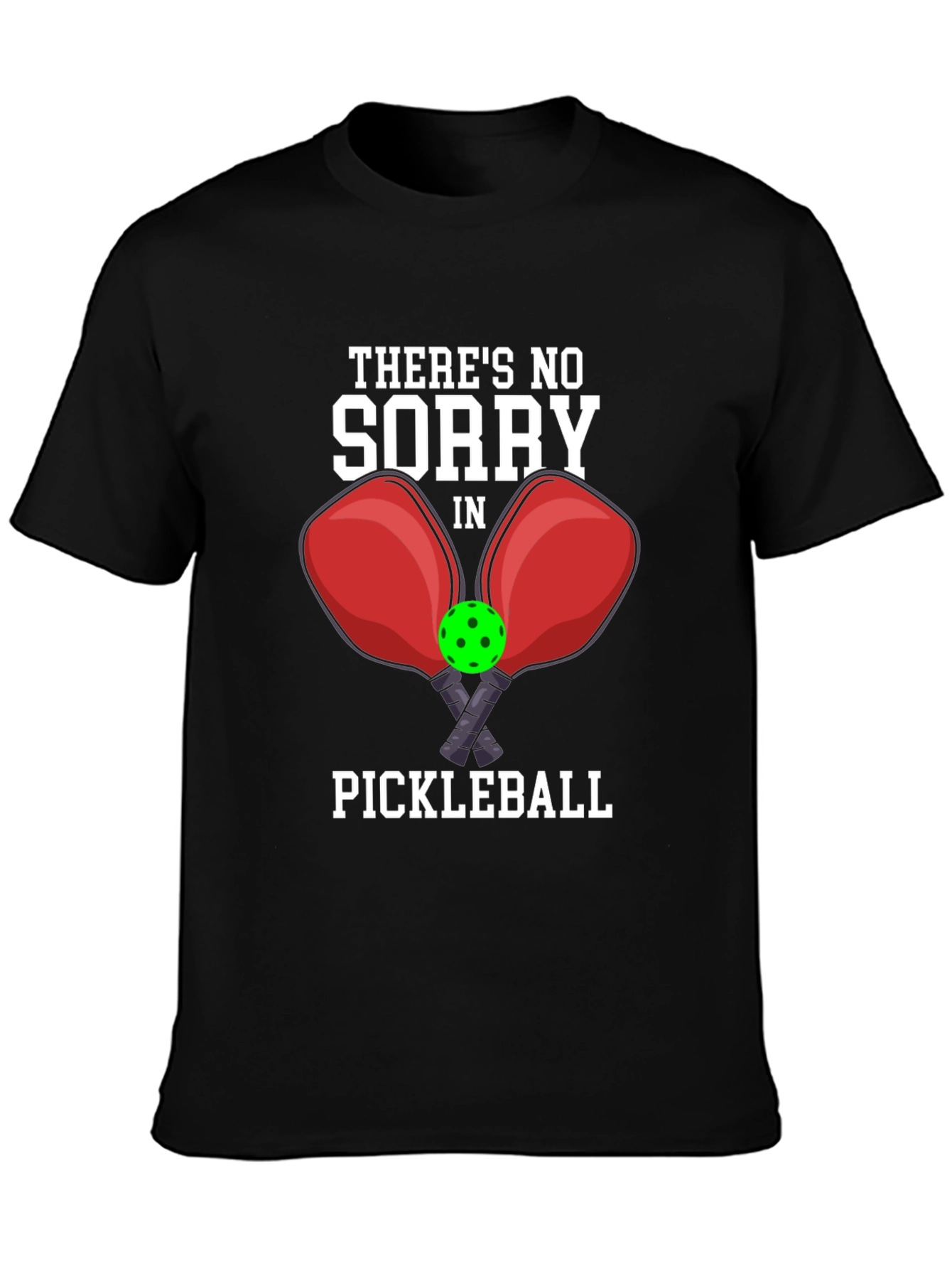 Pickleball T-Shirt - No Sorry In Pickleball