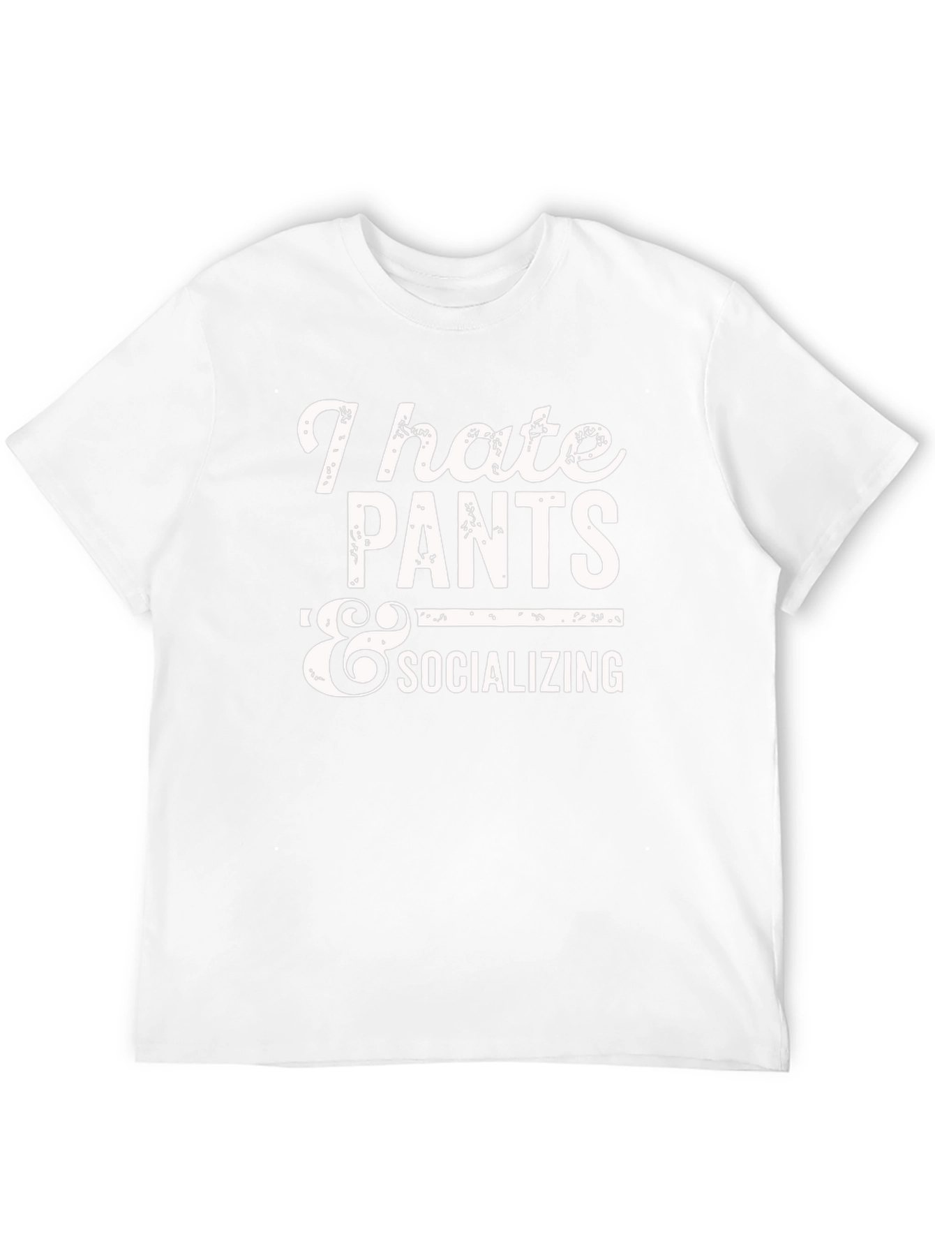 I Hate Pants & Socializing Graphic T-Shirt