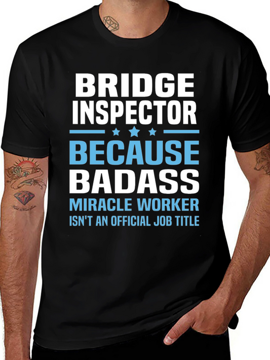 Bridge Inspector Badass T-Shirt - Funny Job Title Tee