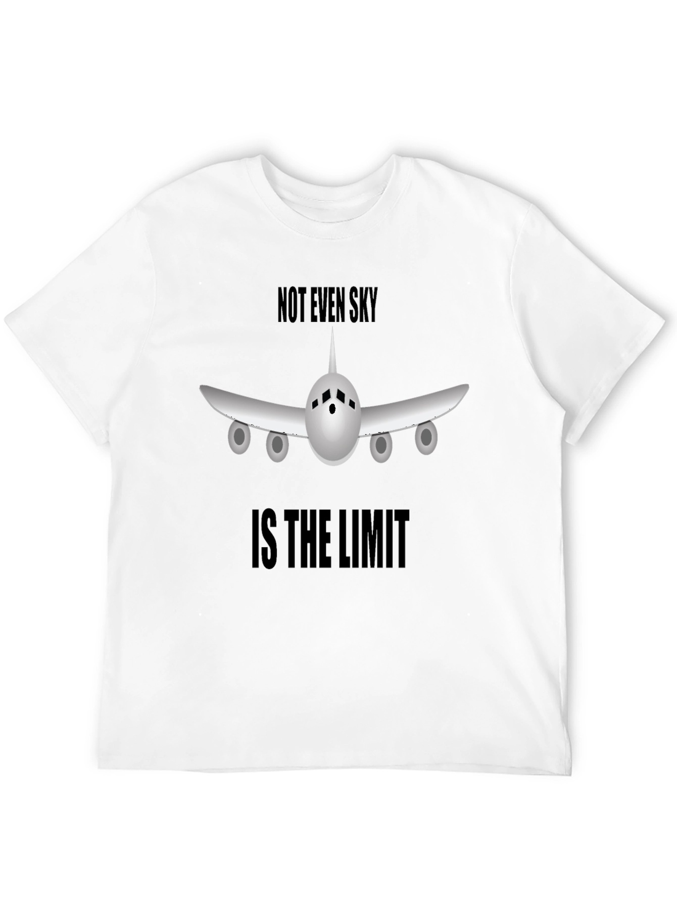 Not Even Sky Is The Limit T-Shirt