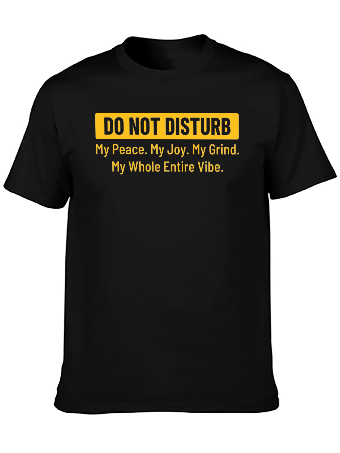 Do Not Disturb T-Shirt: Peace Joy & Grind Vibe