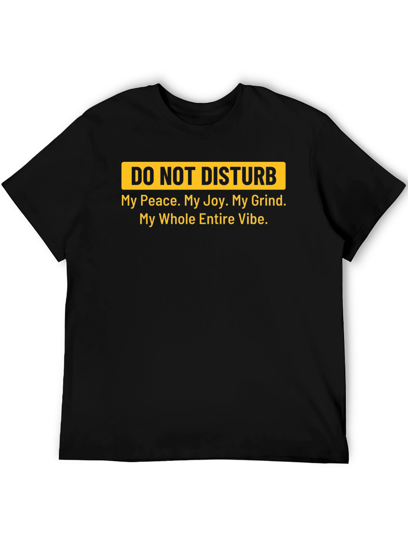 Do Not Disturb T-Shirt: Peace Joy & Grind Vibe