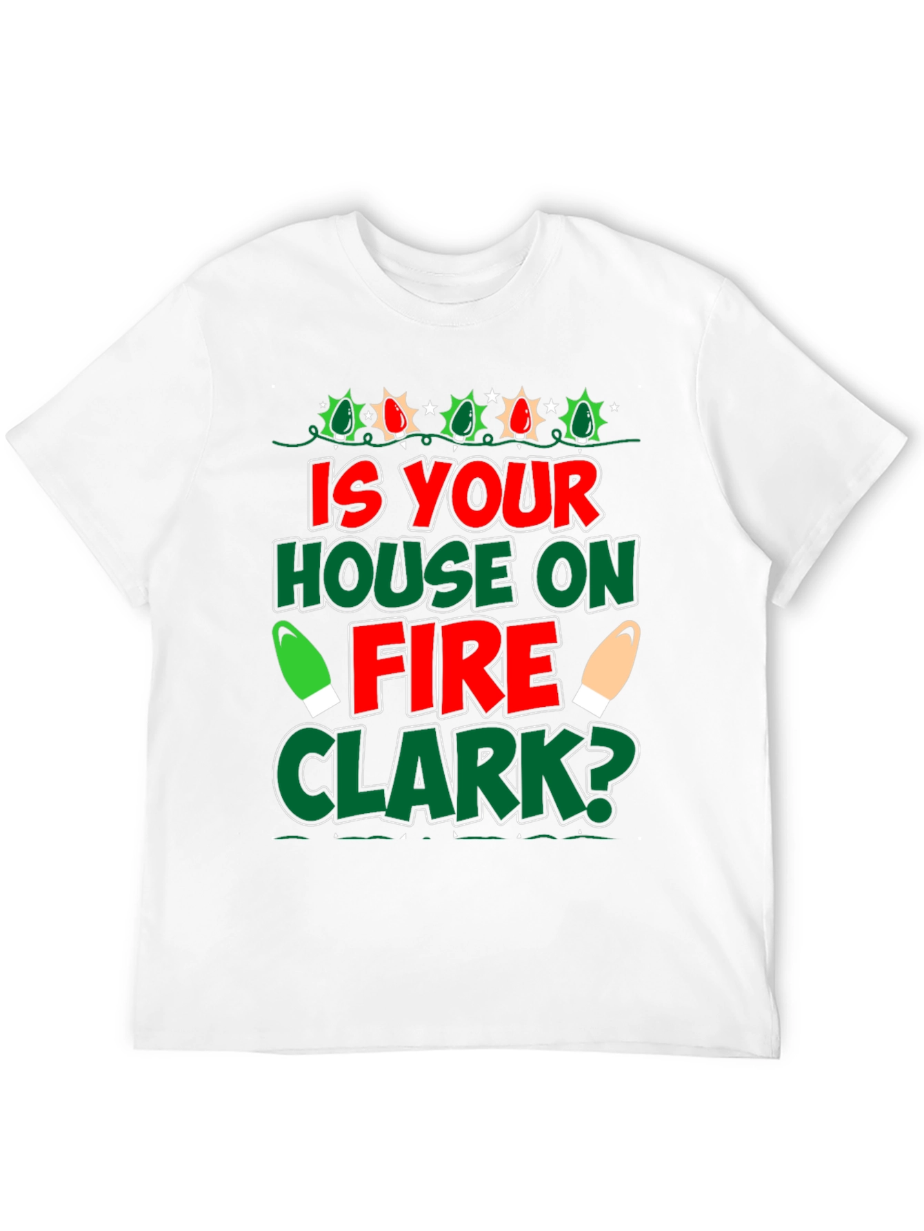 Is Your House on Fire Clark? Christmas T-Shirt