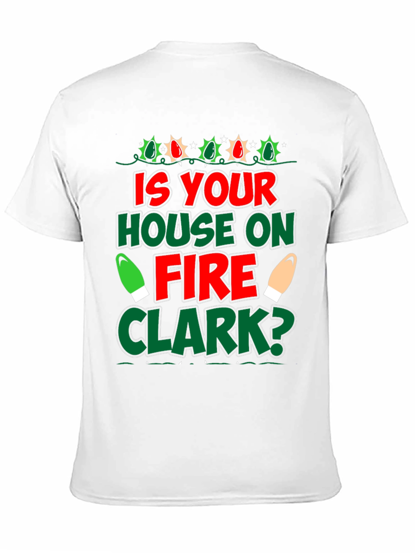 Is Your House on Fire Clark? Christmas T-Shirt