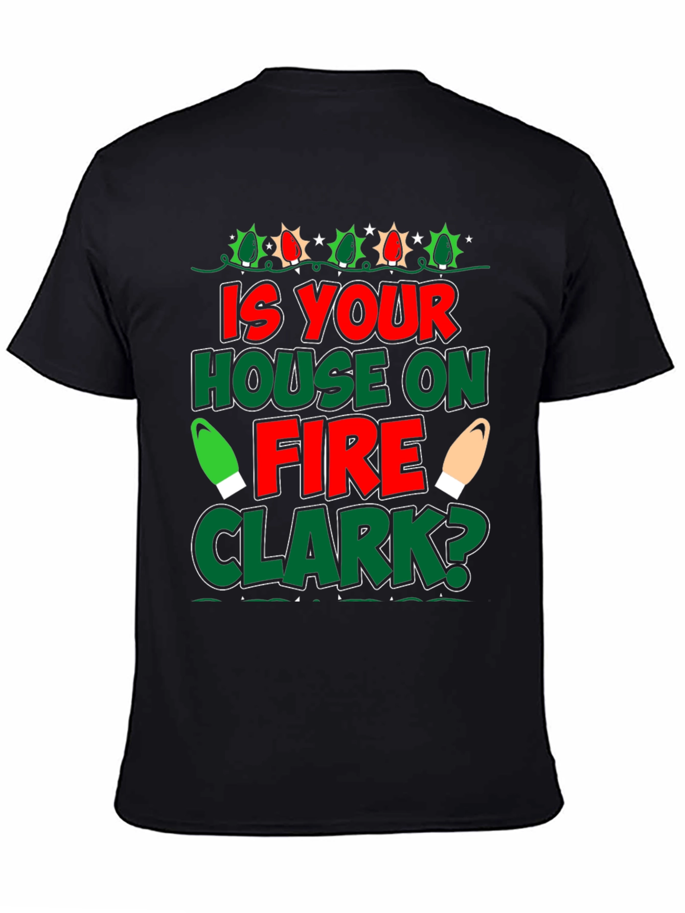Is Your House on Fire Clark? Christmas T-Shirt