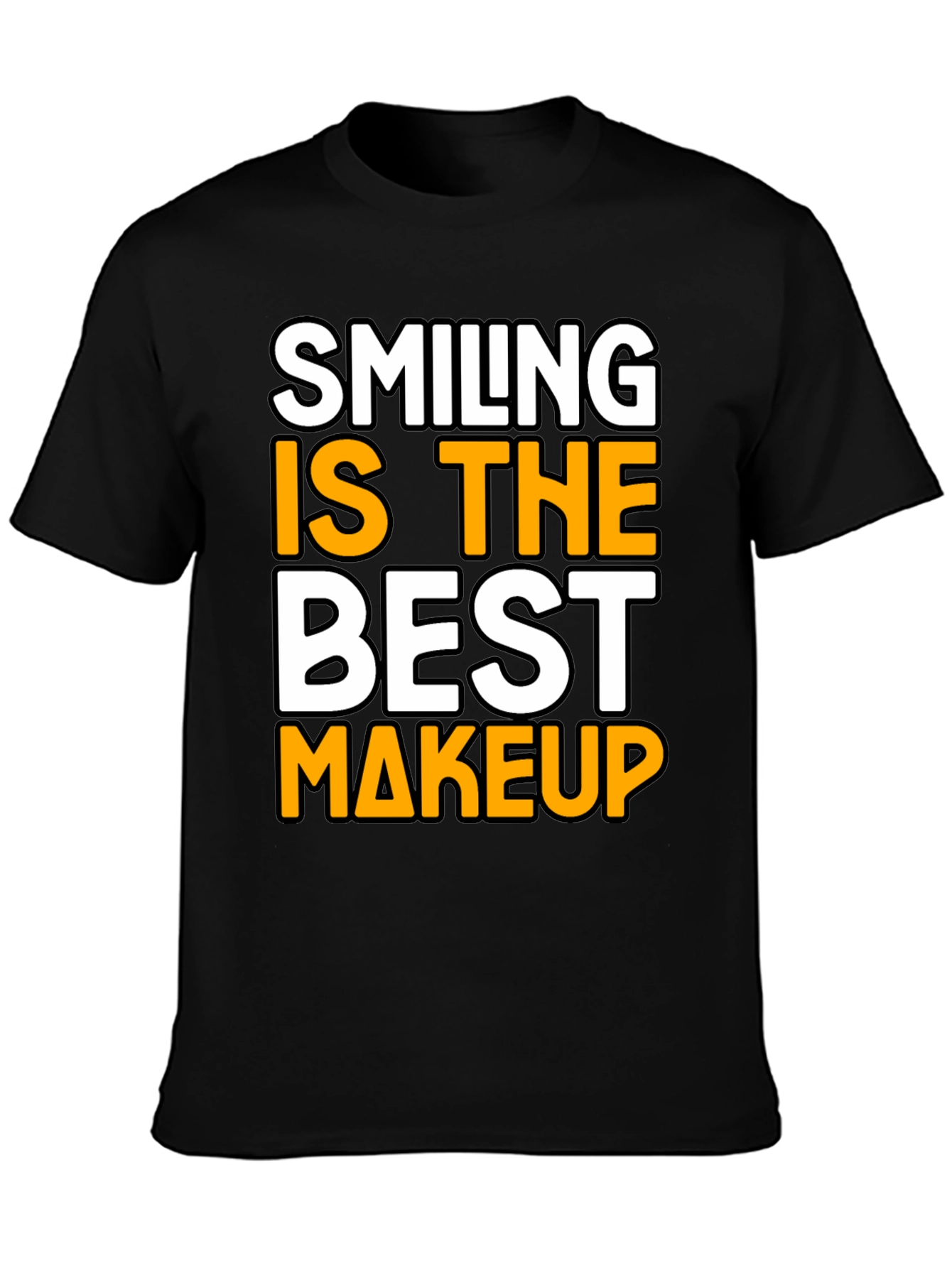 Smiling Is The Best Makeup Black T-Shirt
