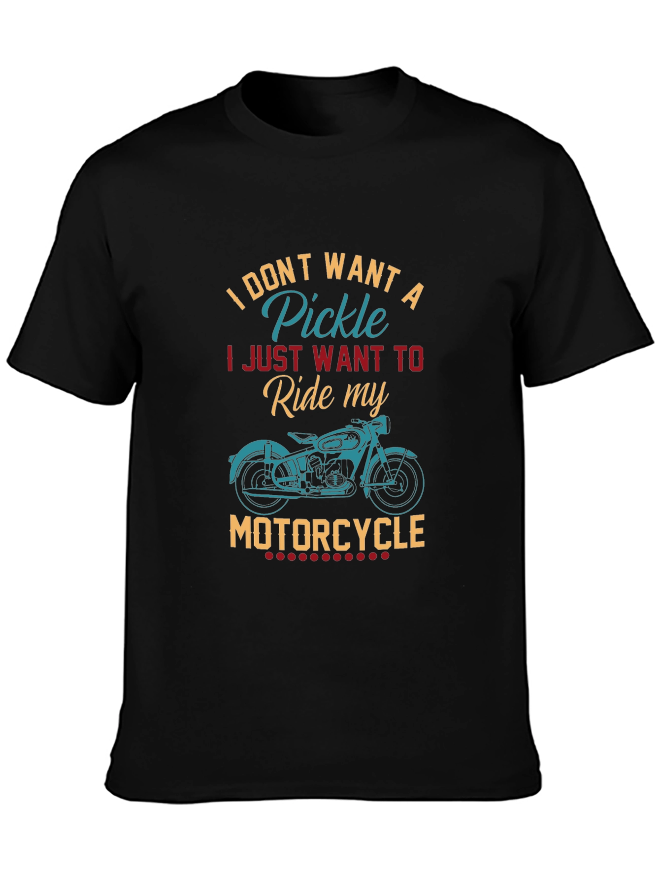 I Dont Want A Pickle Motorcycle Graphic T-Shirt