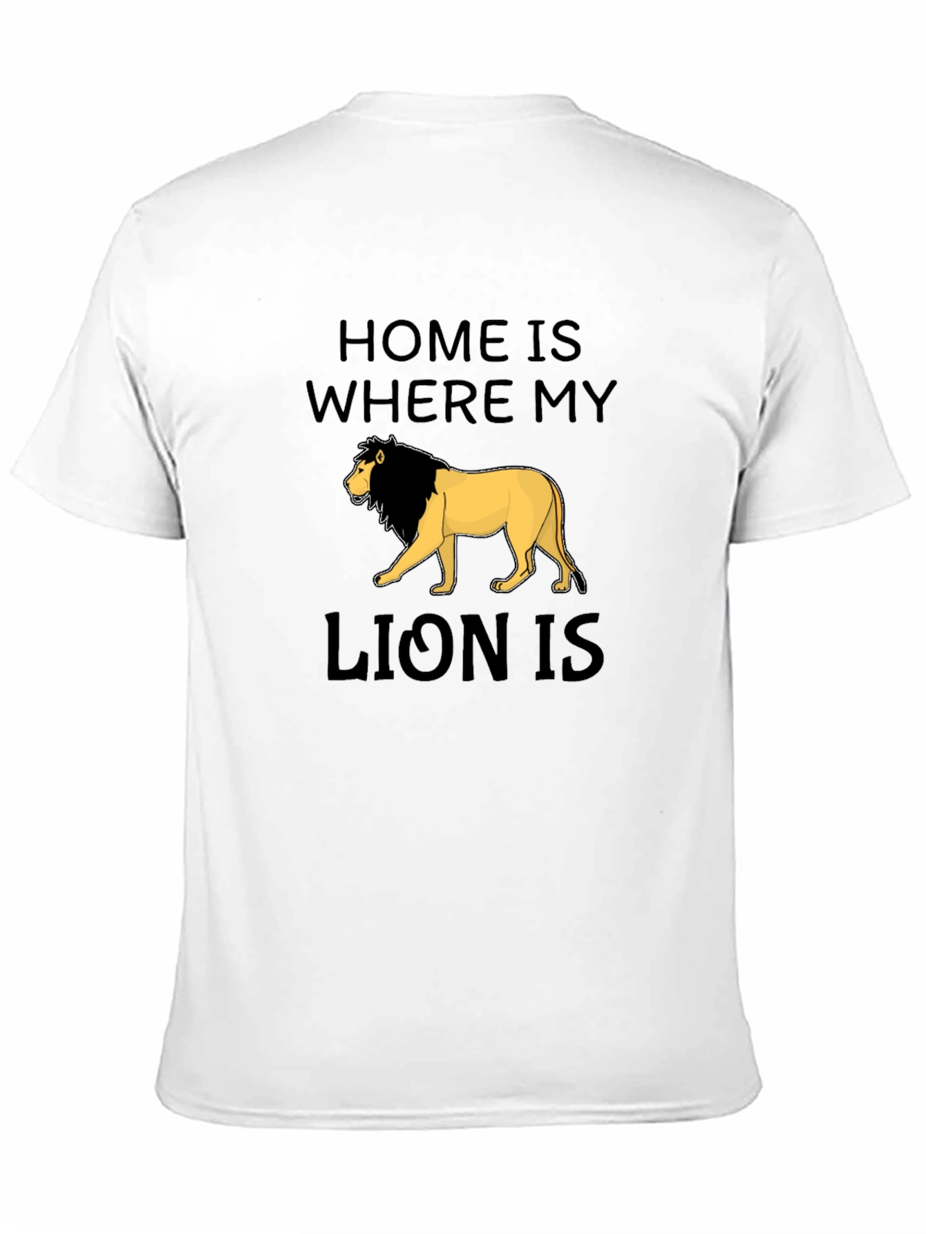 Home Is Where My Lion Is T-Shirt