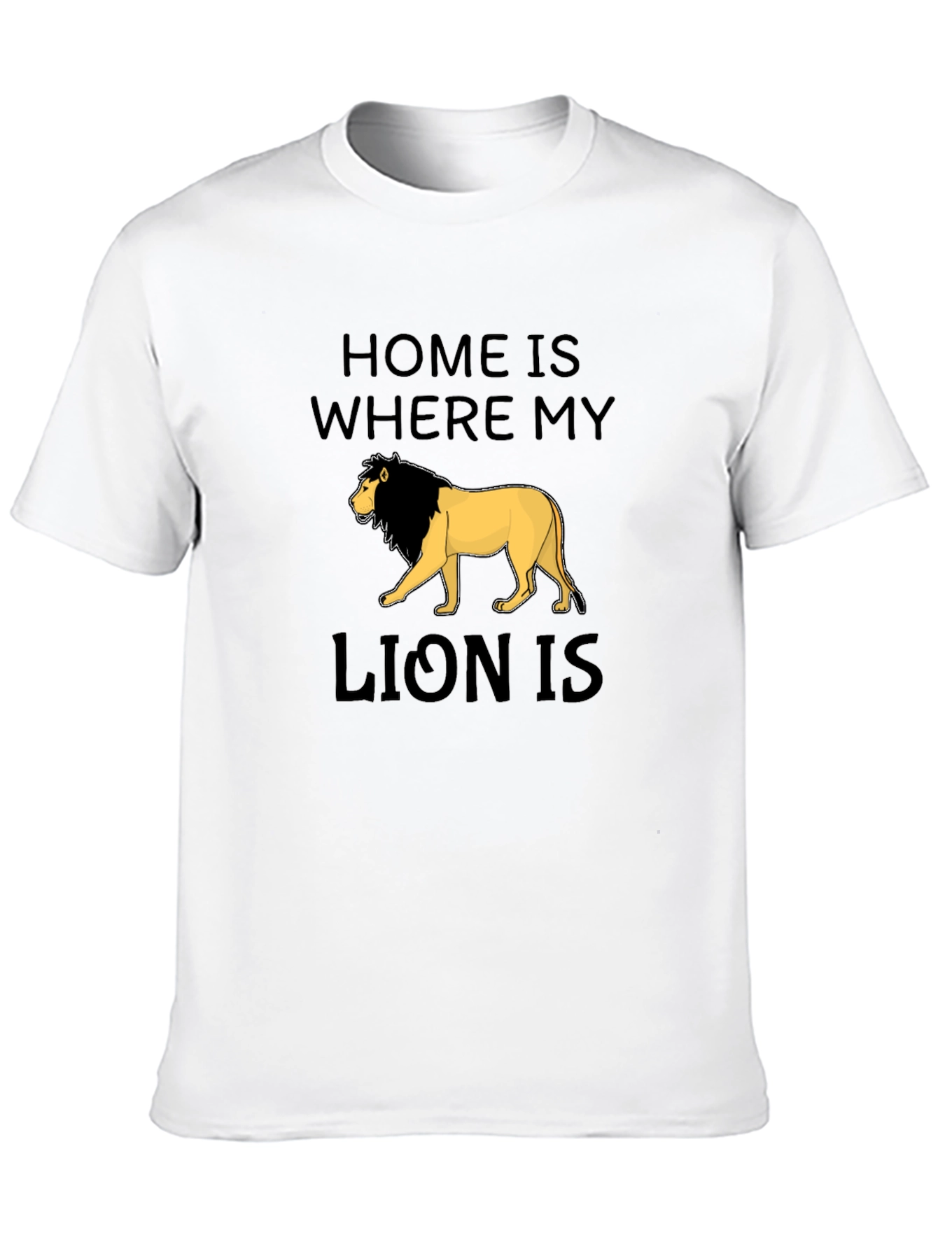 Home Is Where My Lion Is T-Shirt