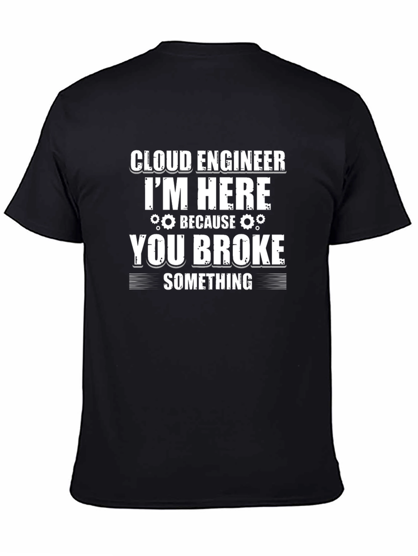 Cloud Engineer Funny T-Shirt - You Broke Something