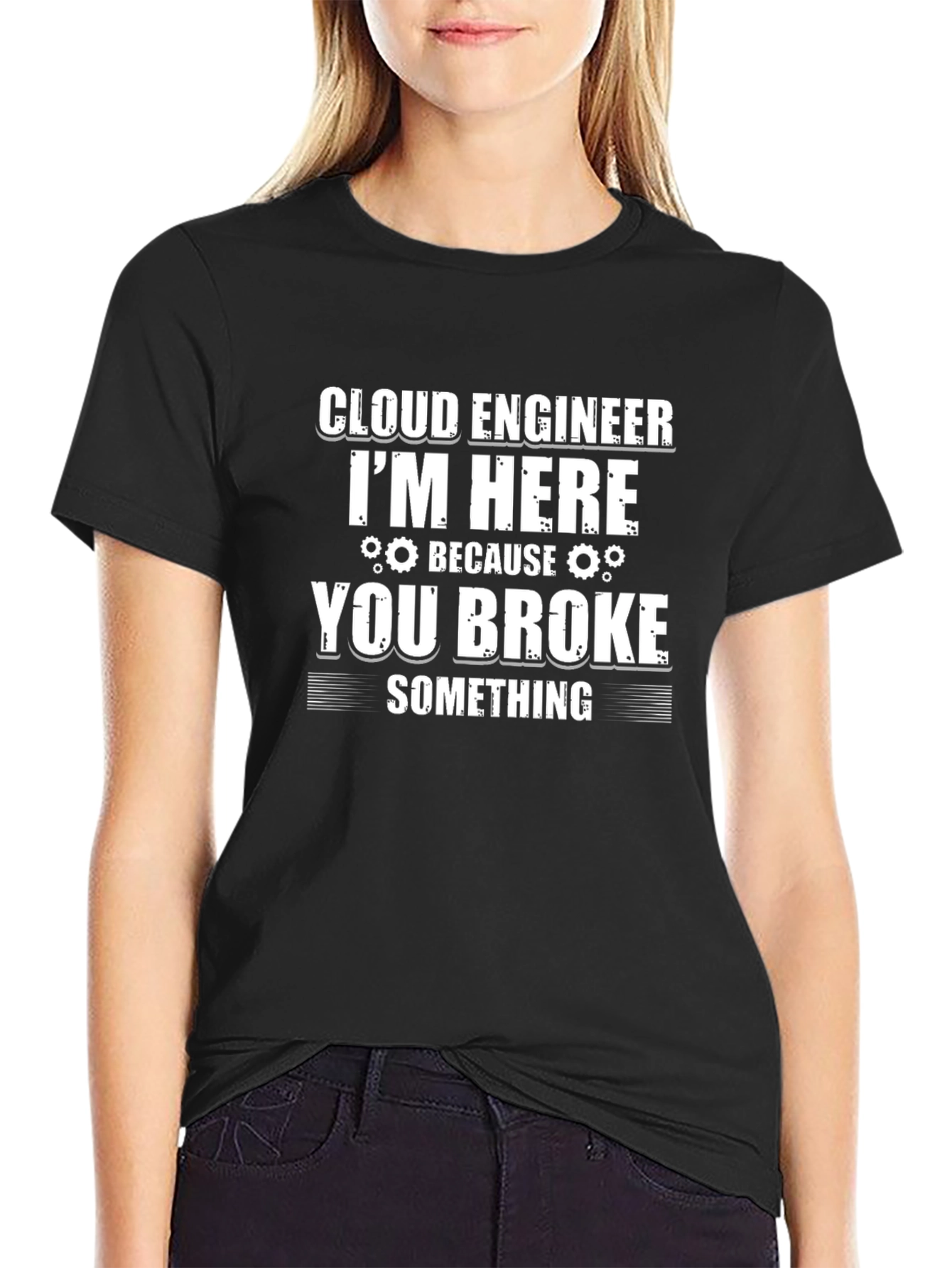 Cloud Engineer Funny T-Shirt - You Broke Something
