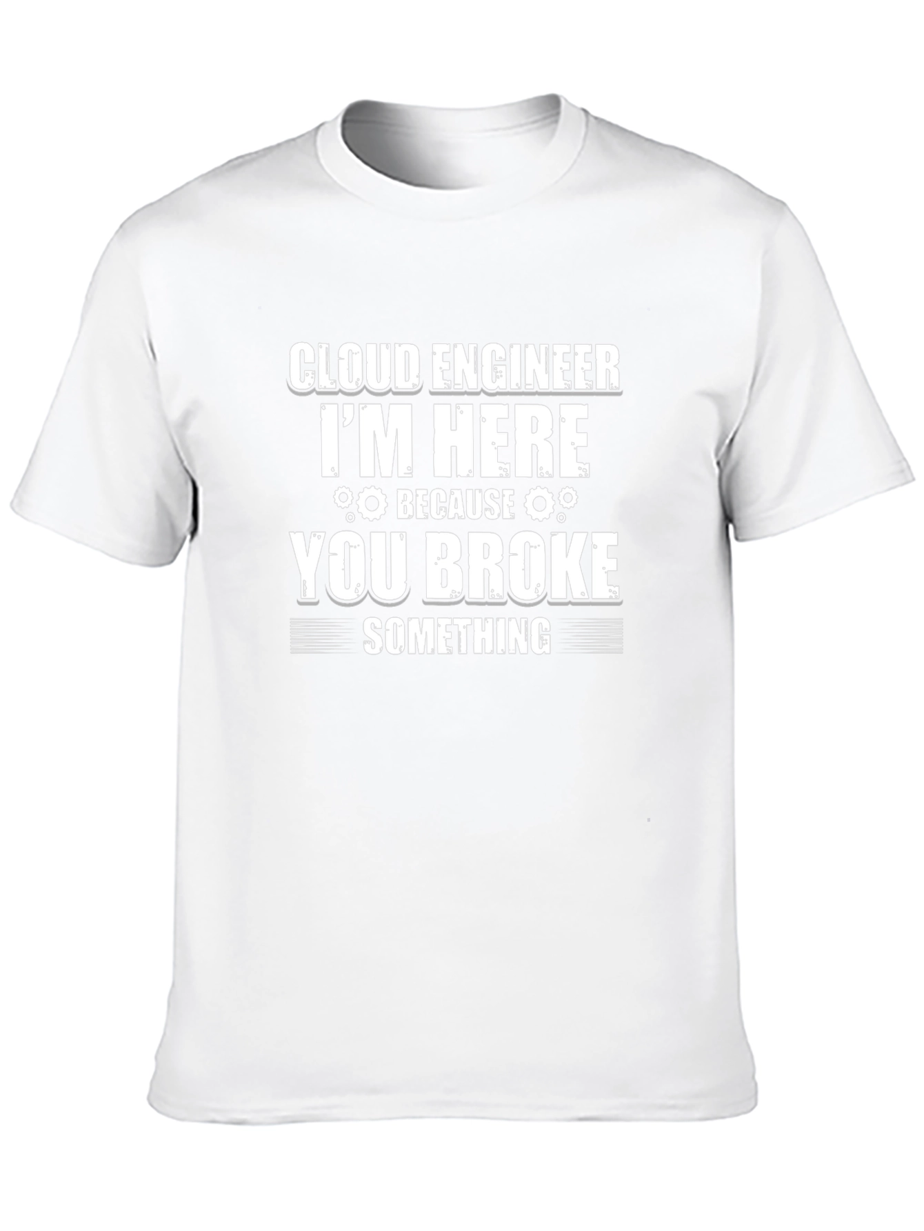 Cloud Engineer Funny T-Shirt - You Broke Something