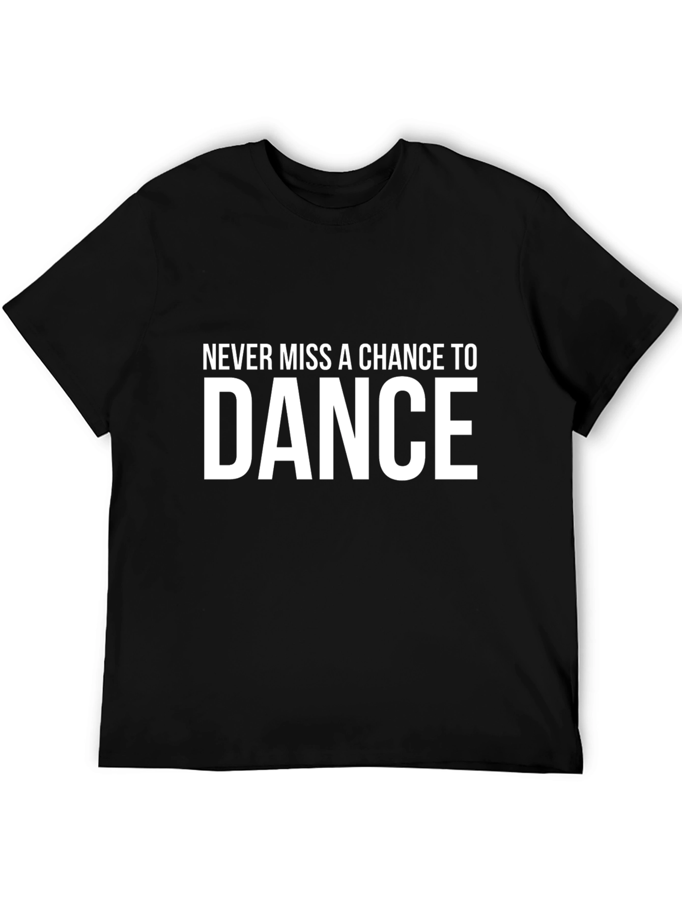 Never Miss a Chance to Dance Graphic T-Shirt