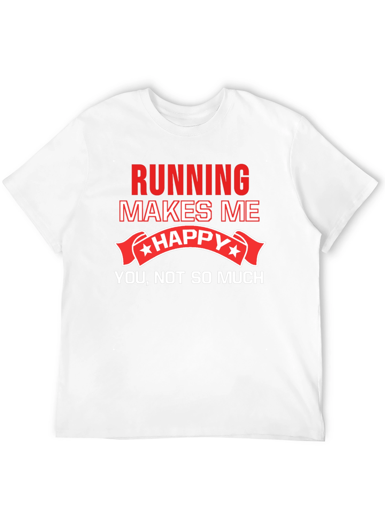 Running Makes Me Happy T-Shirt Funny Workout Tee