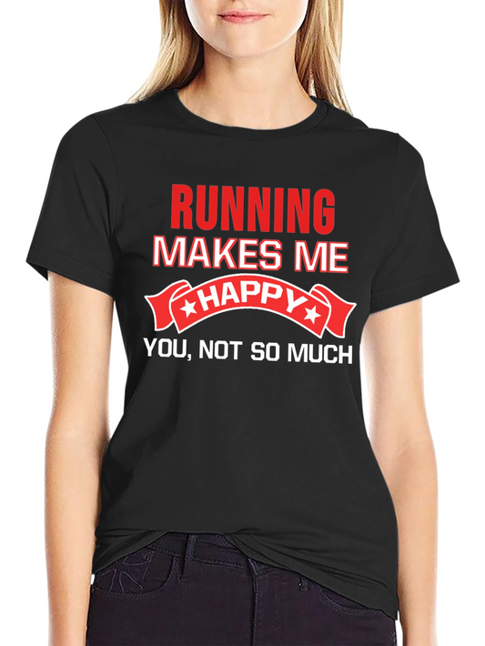 Running Makes Me Happy T-Shirt Funny Workout Tee