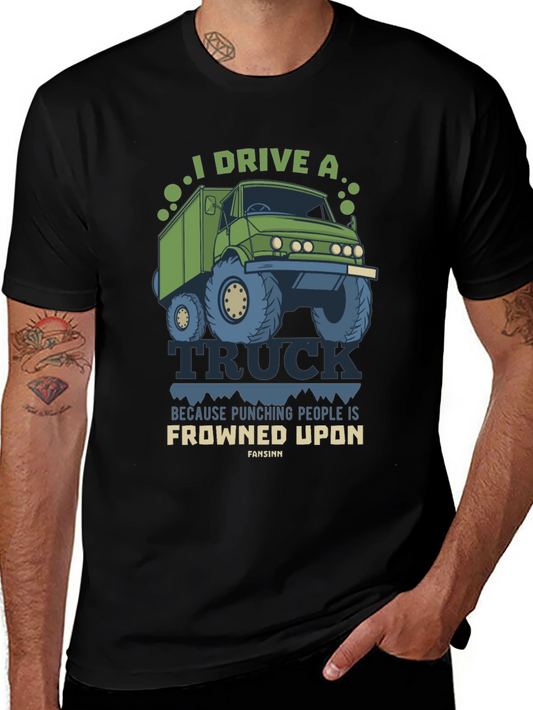 I Drive A Truck Funny T-Shirt
