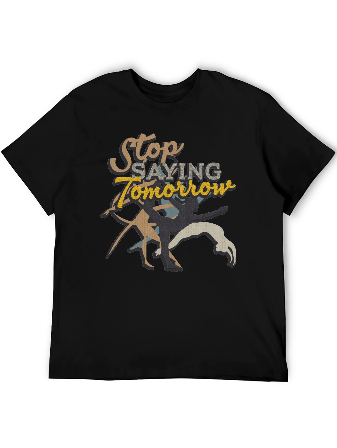 Stop Saying Tomorrow Graphic Tee