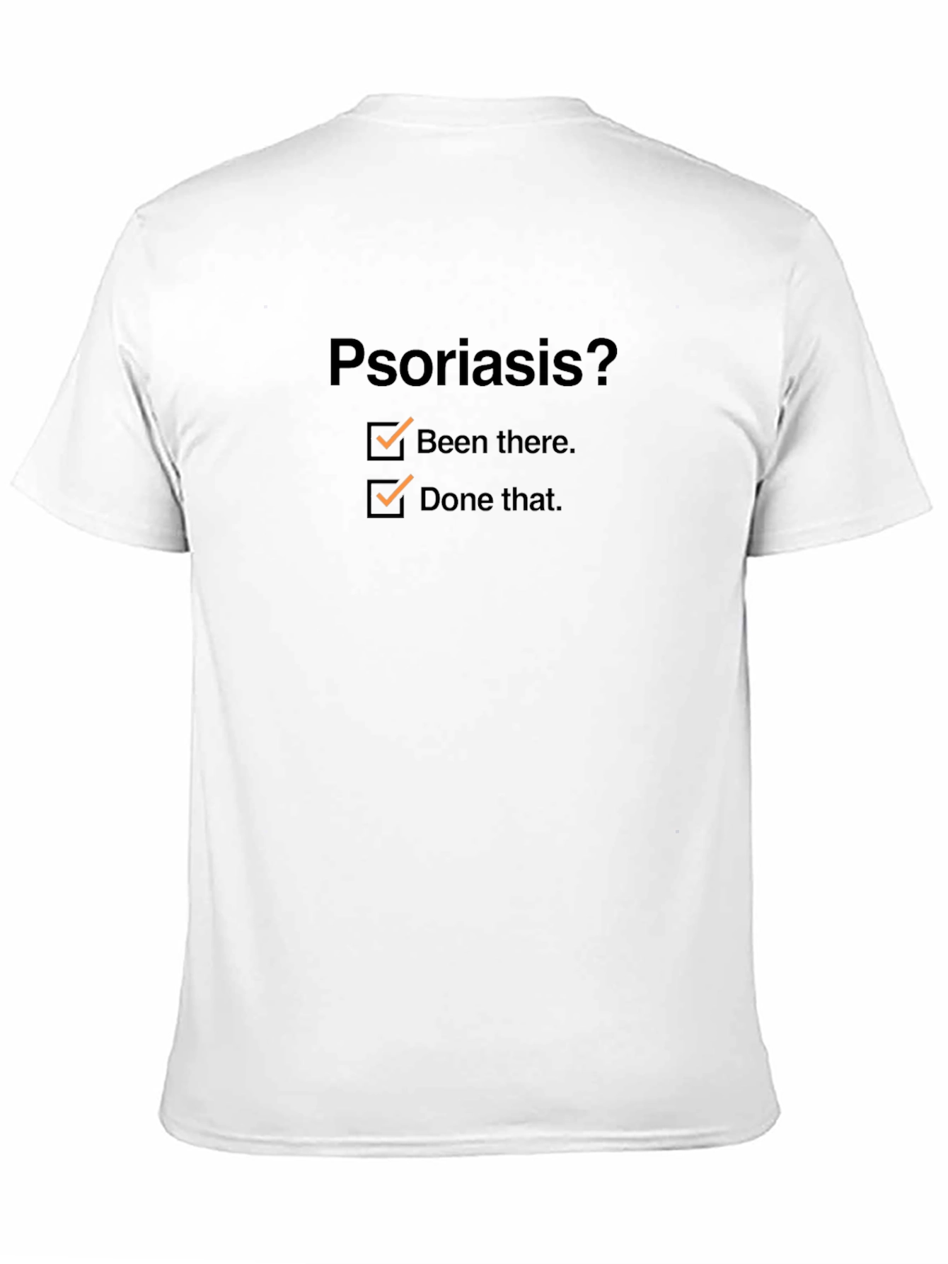 Psoriasis? Been There Done That T-Shirt