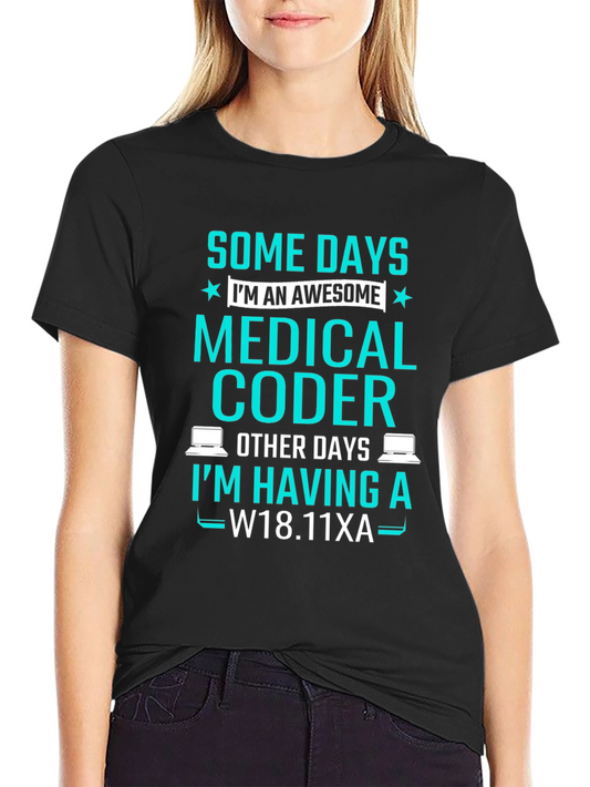 Medical Coder T-Shirt: Some Days Im Awesome!