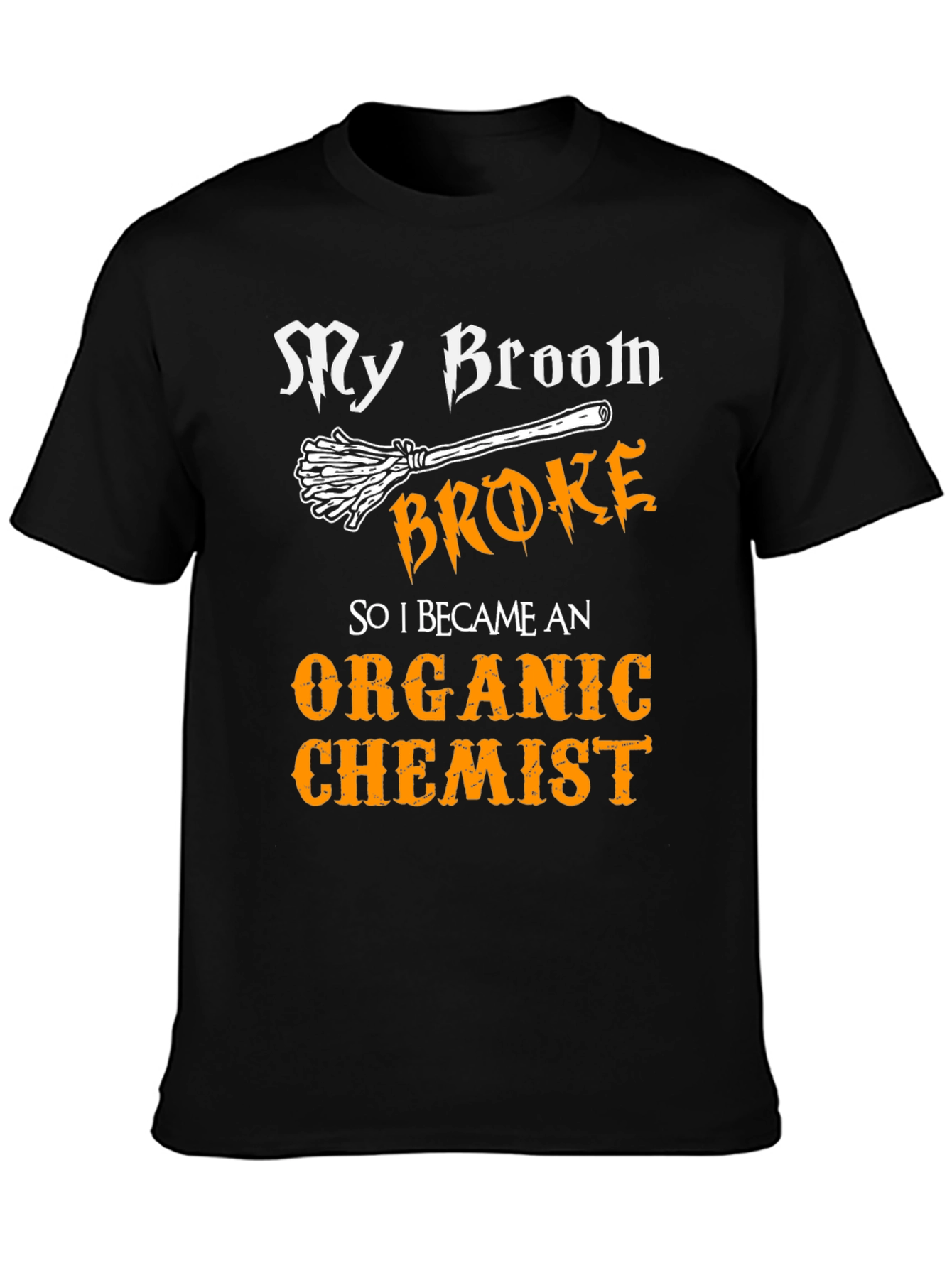 My Broom Broke Organic Chemist T-Shirt