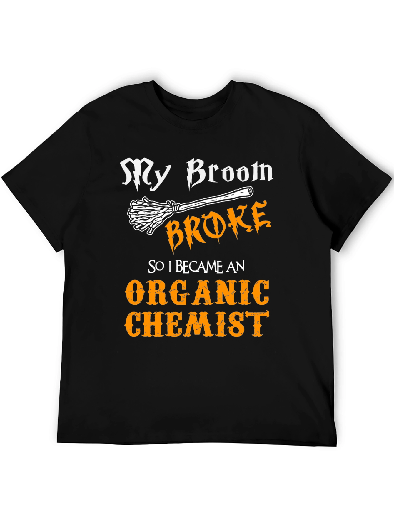My Broom Broke Organic Chemist T-Shirt