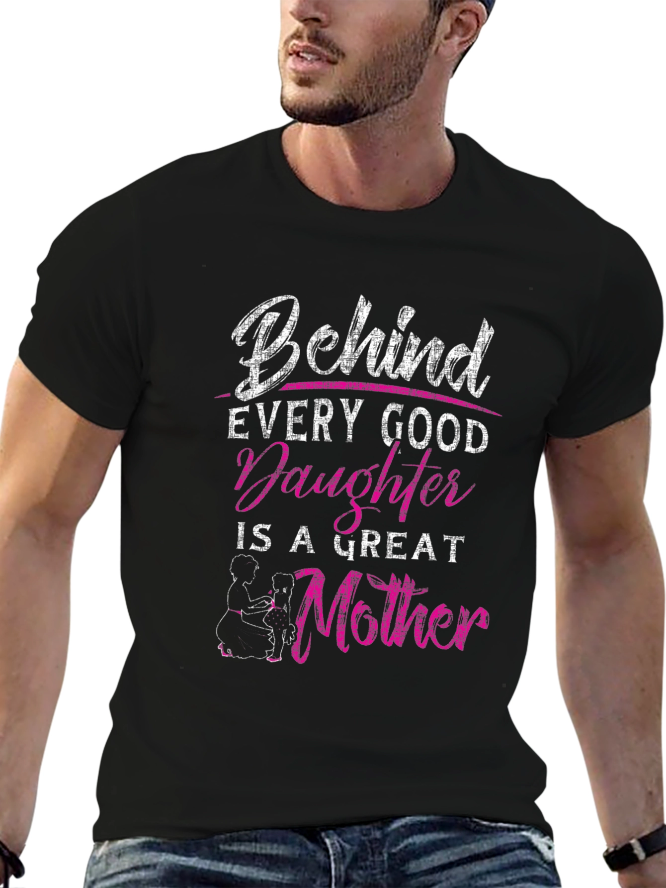Behind Every Good Daughter is a Great Mother T-Shirt