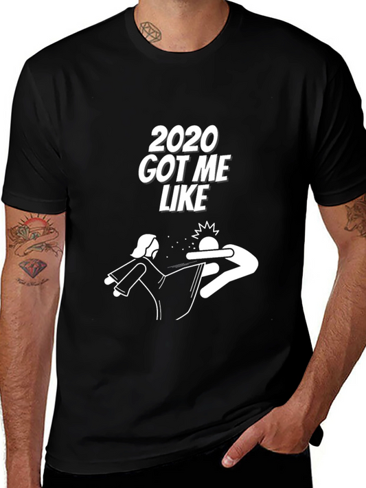 2020 Got Me Like T-Shirt - Funny Novelty Tee