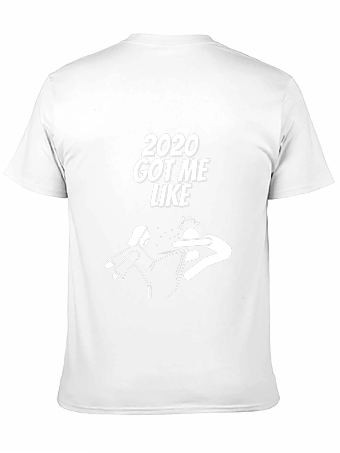 2020 Got Me Like T-Shirt - Funny Novelty Tee