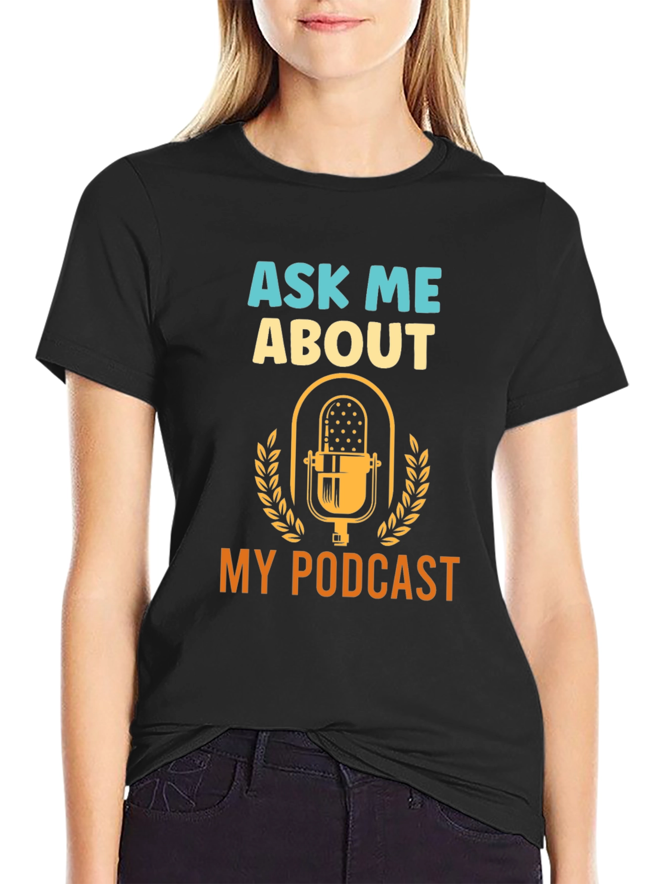 Ask Me About My Podcast - Graphic T-Shirt