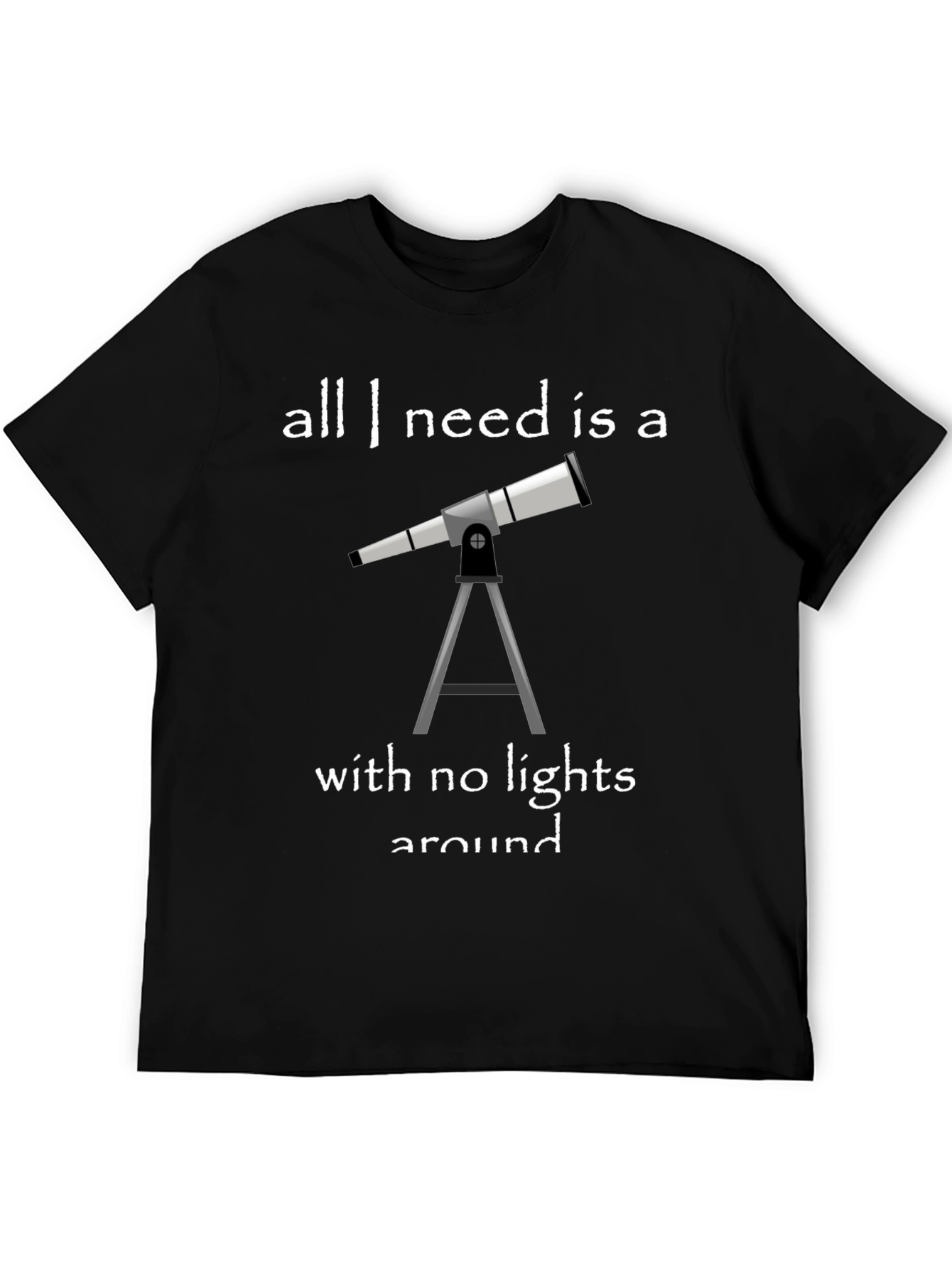 Telescope Graphic Tee: All I Need Is a Telescope
