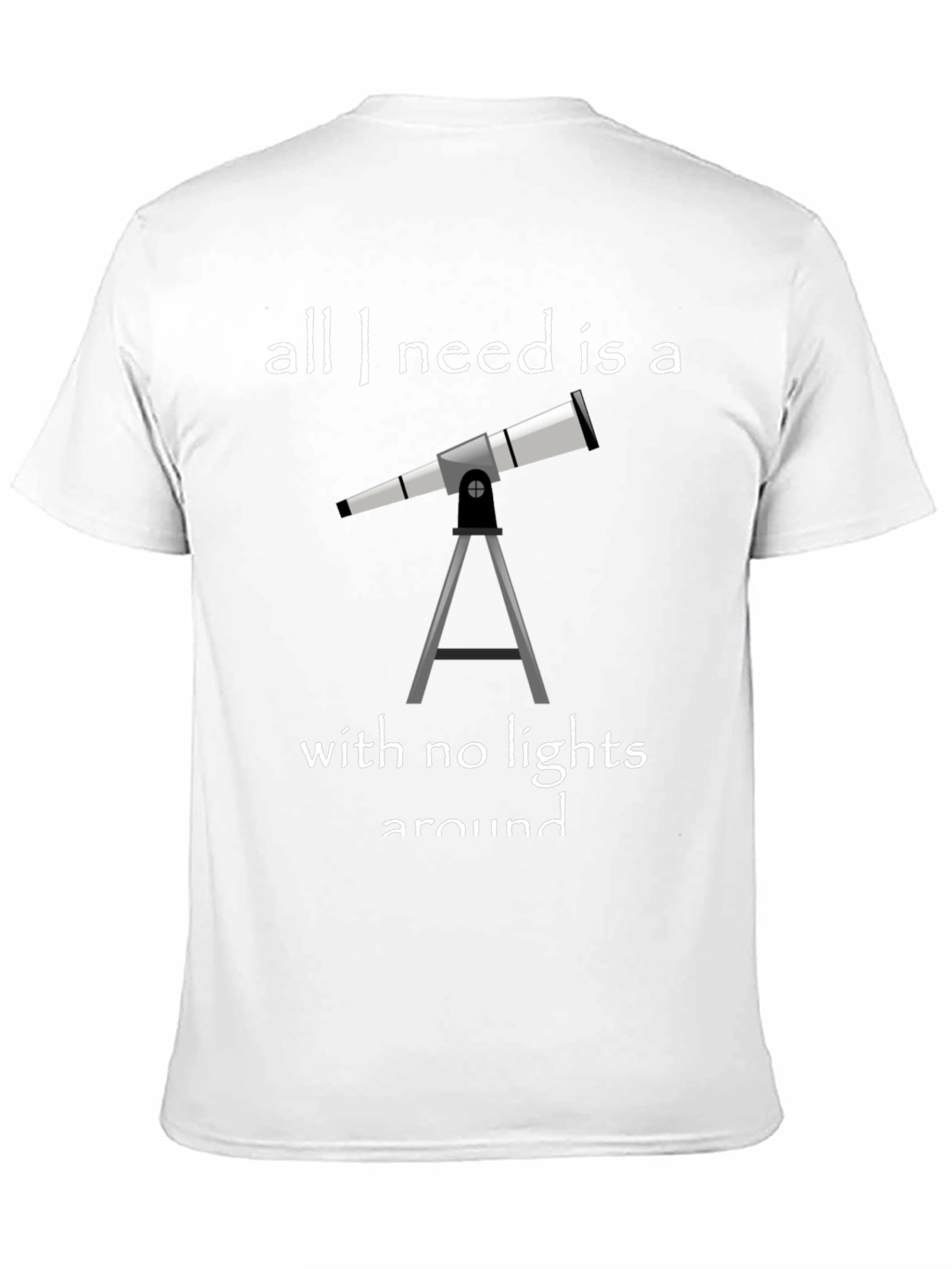 Telescope Graphic Tee: All I Need Is a Telescope