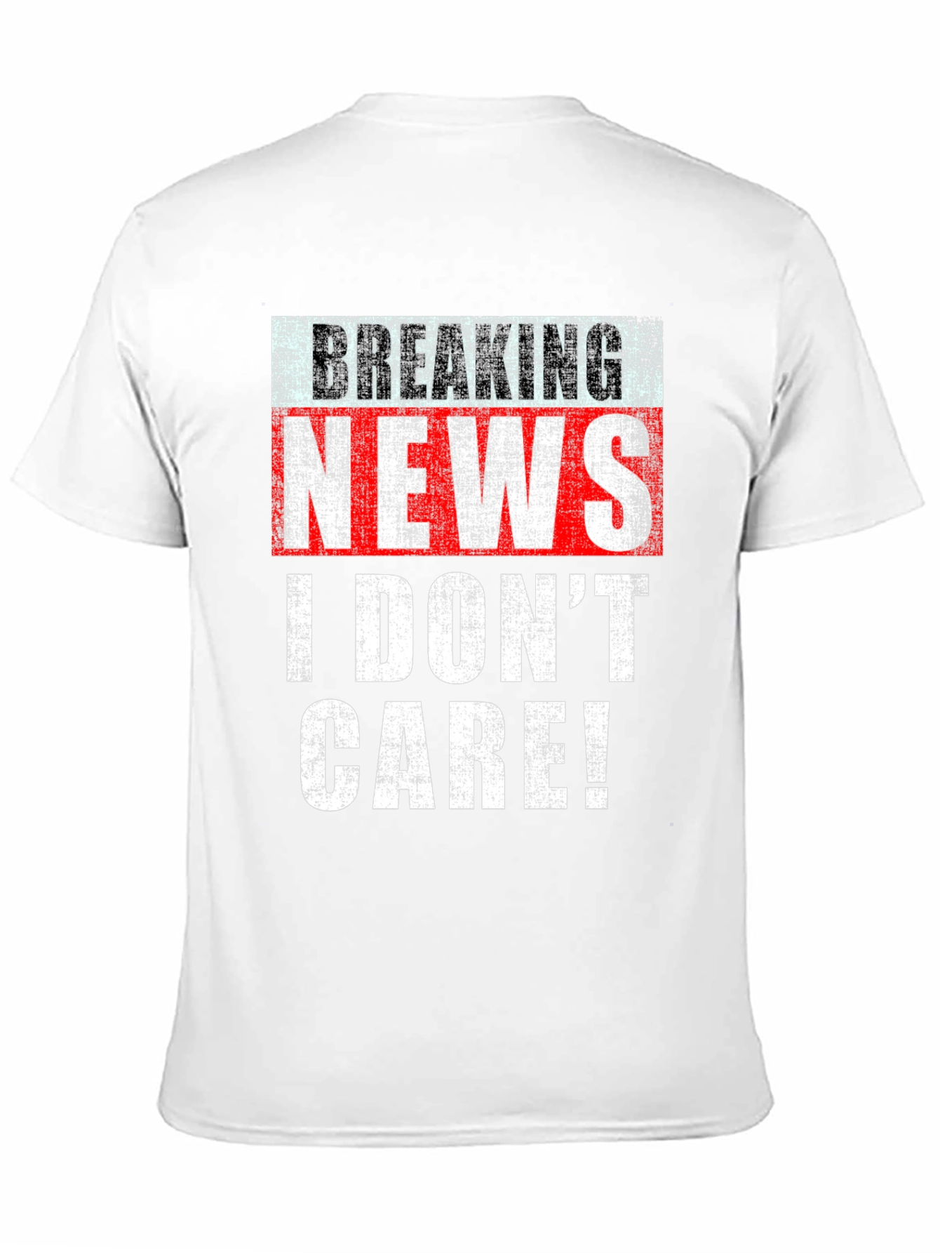Breaking News I Dont Care T-Shirt