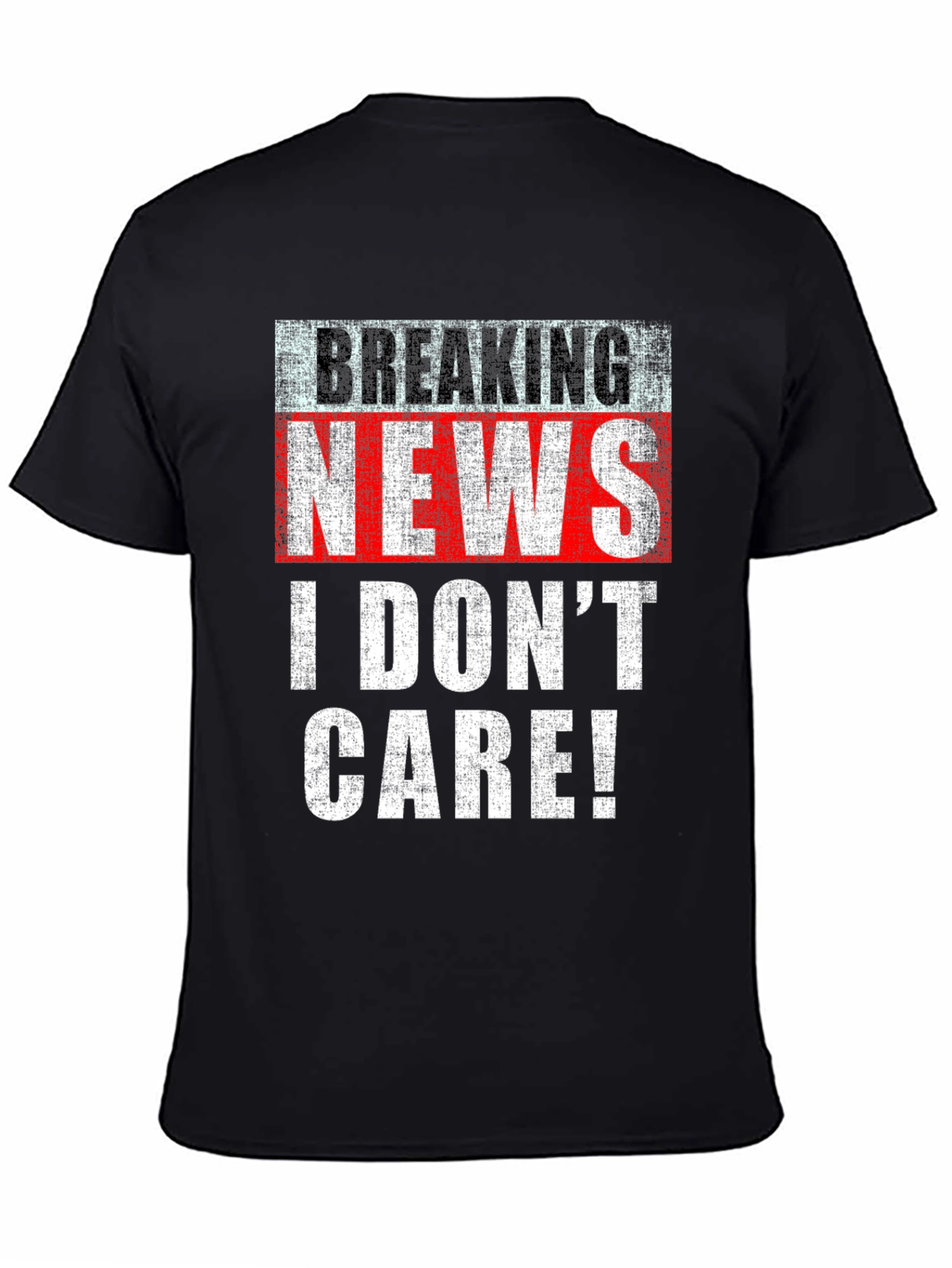 Breaking News I Dont Care T-Shirt