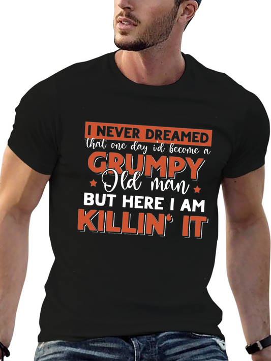 Grumpy Old Man T-Shirt - Killin It!