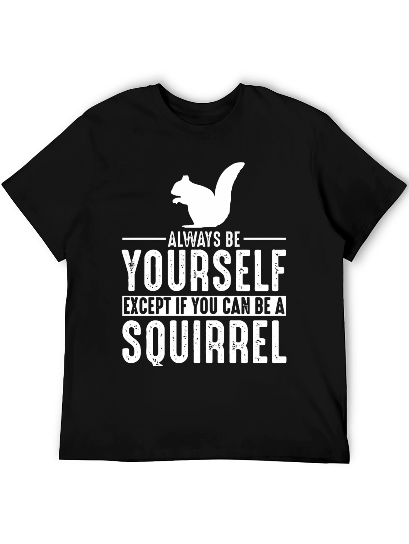Funny Squirrel Graphic T-Shirt - Always Be Yourself