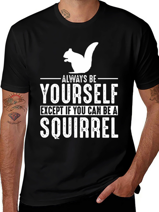 Funny Squirrel Graphic T-Shirt - Always Be Yourself