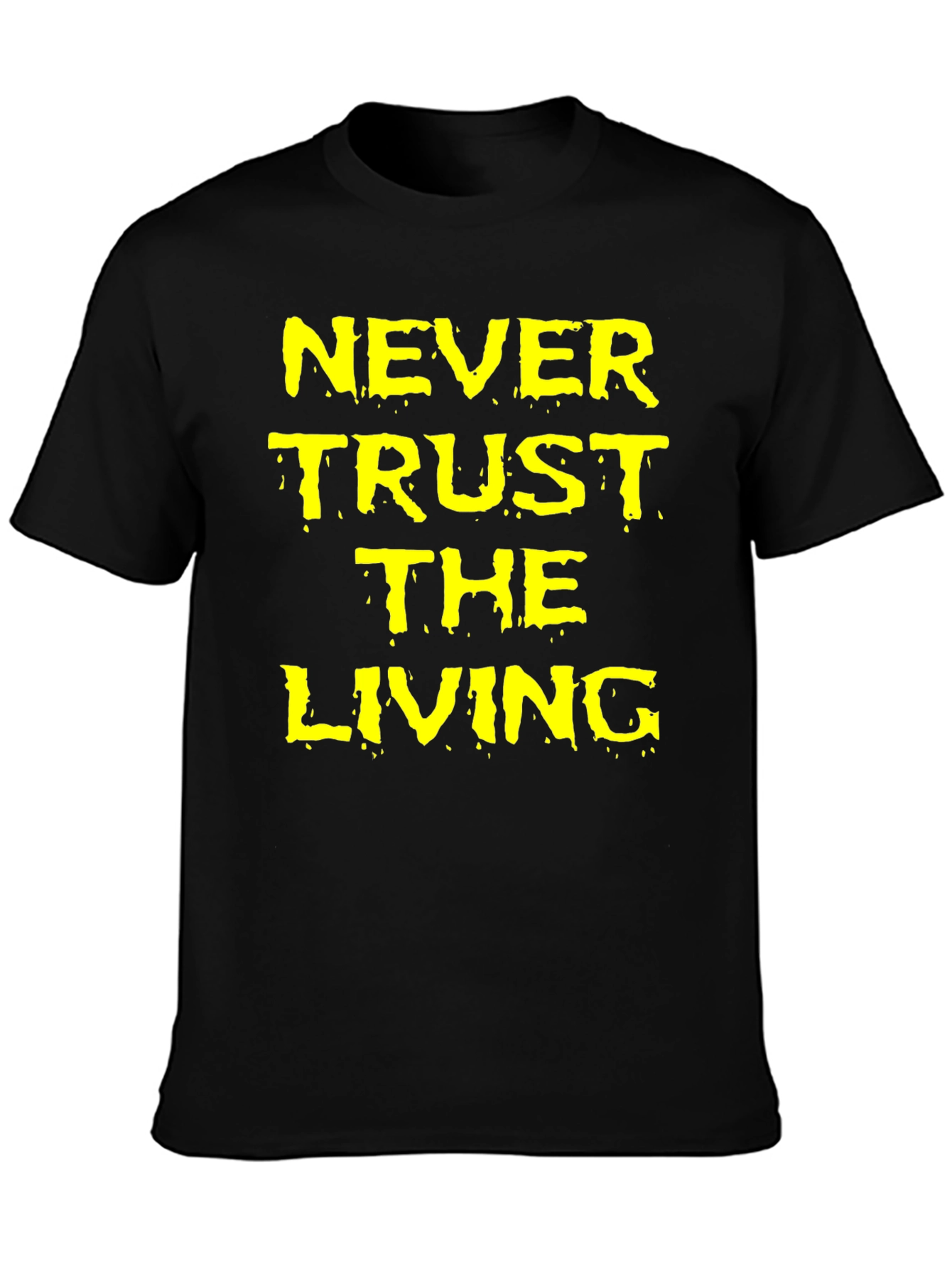Never Trust the Living Black Graphic T-Shirt