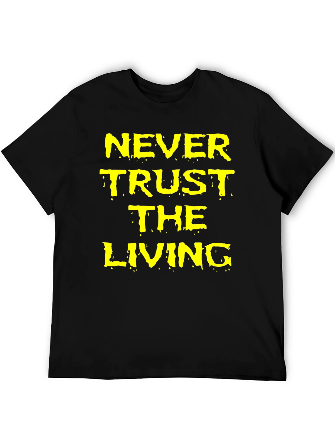 Never Trust the Living Black Graphic T-Shirt