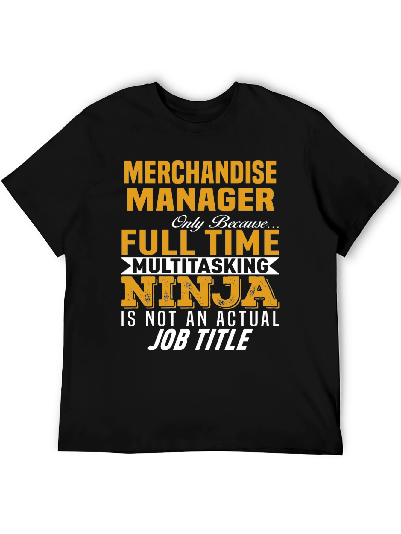 Merchandise Manager Full Time Ninja T-Shirt
