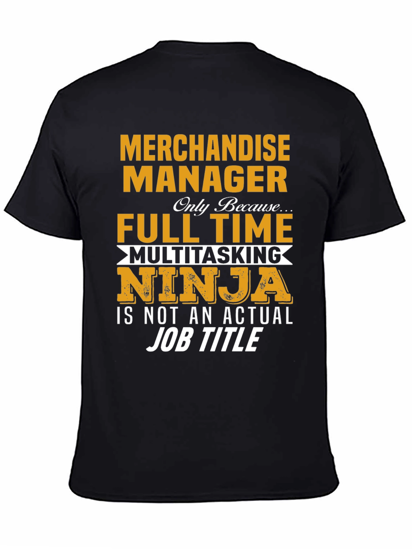 Merchandise Manager Full Time Ninja T-Shirt