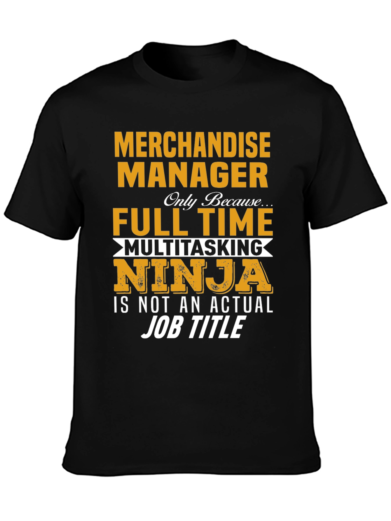 Merchandise Manager Full Time Ninja T-Shirt