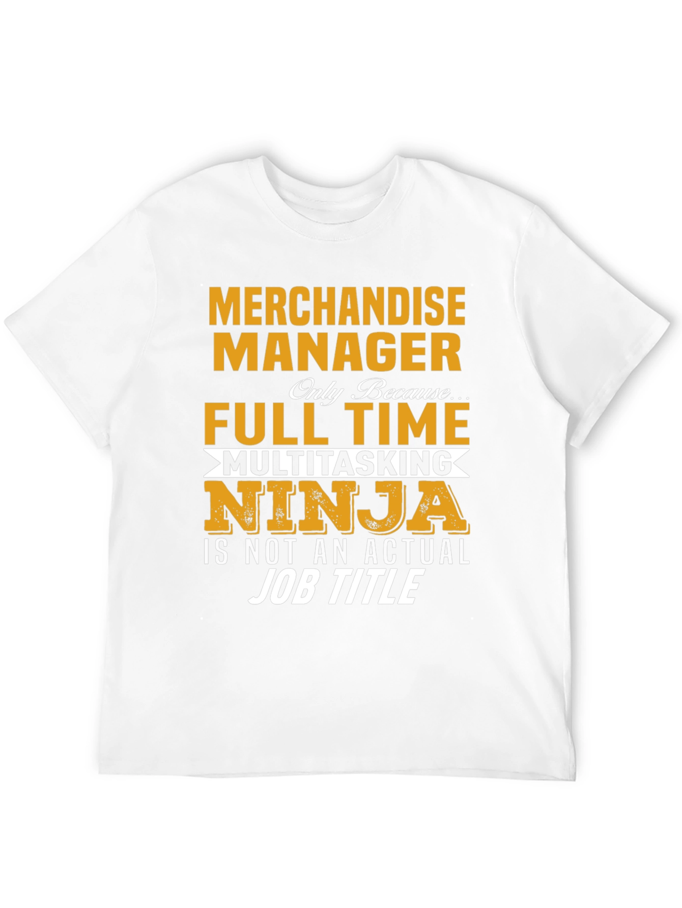 Merchandise Manager Full Time Ninja T-Shirt